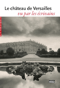 Château de Versailles vu par les écrivains (Le)